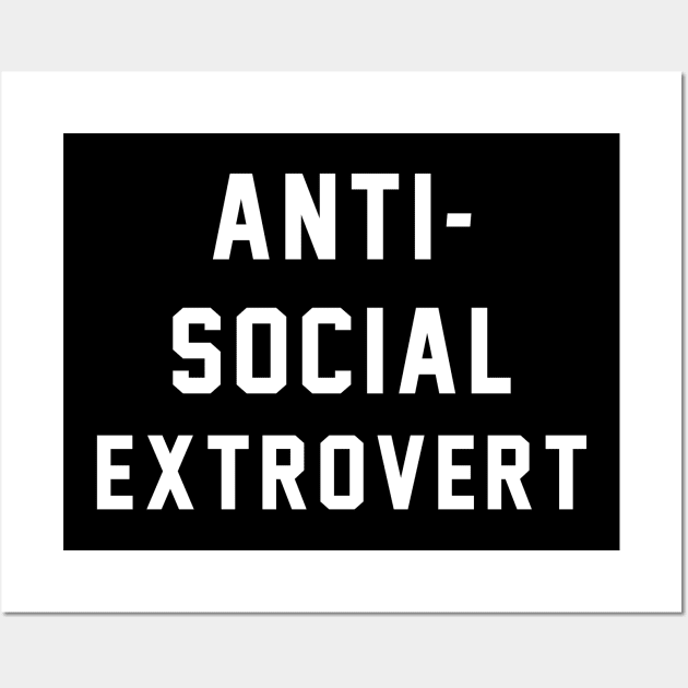 Anti-Social Extrovert Wall Art by BodinStreet